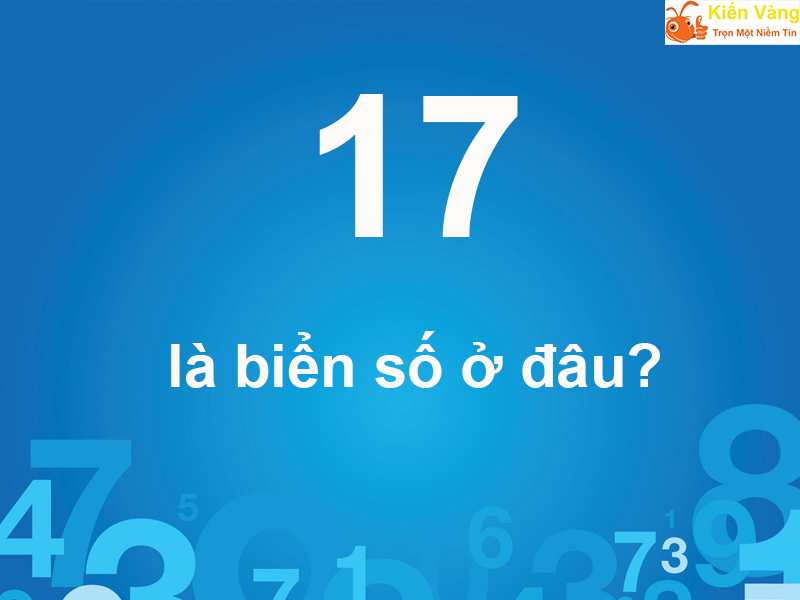 17 là biển số ở đâu?